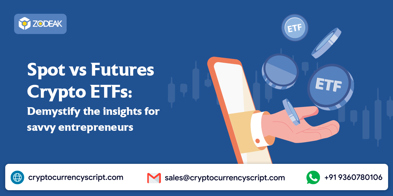 Spot vs Futures Crypto ETFs: Demystify the insights for savvy entrepreneurs