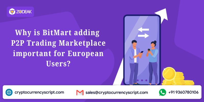 Why is BitMart adding P2P Trading Marketplace important for European Users?